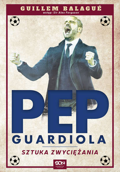 Guillem Balague - Guardiola. Sztuka zwyciężania