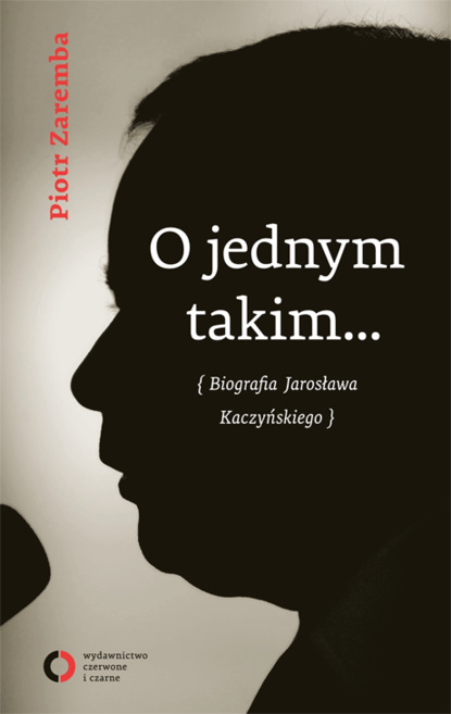 

O jednym takim… Biografia Jarosława Kaczyńskiego