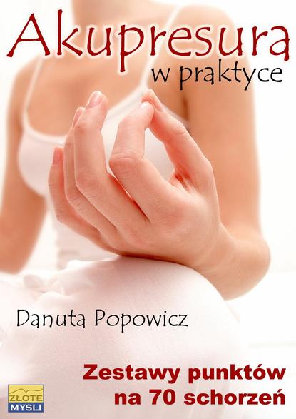 Danuta Popowicz - Akupresura w praktyce