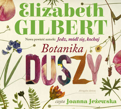 Elizabeth Gilbert - Botanika duszy