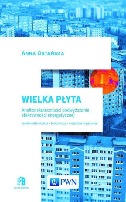 Группа авторов - Wielka Płyta. Analiza skuteczności podwyższania efektywności energetycznej