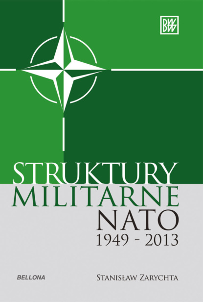 Stanisław Zarychta - Struktury militarne NATO 1949-2013