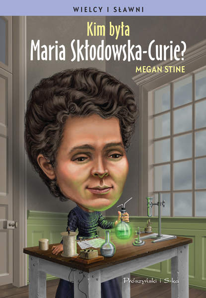

Kim była Maria Skłodowska-Curie 