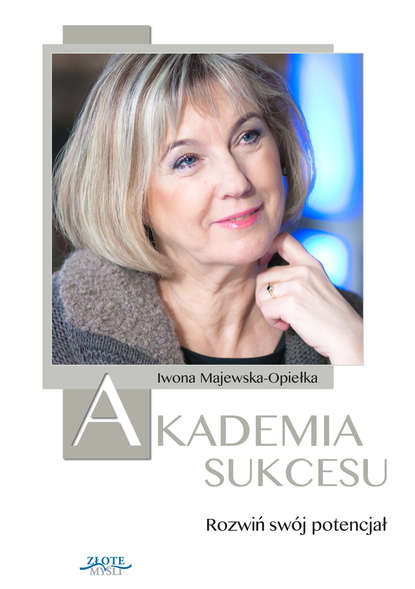 Iwona Majewska-Opiełka - Akademia Sukcesu