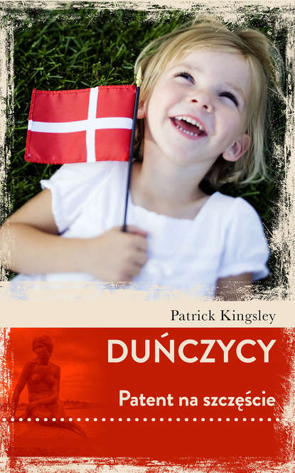 Patrick Kingsley - Duńczycy. Patent na szczęście