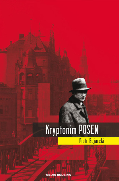 Piotr Bojarski - Kryptonim POSEN
