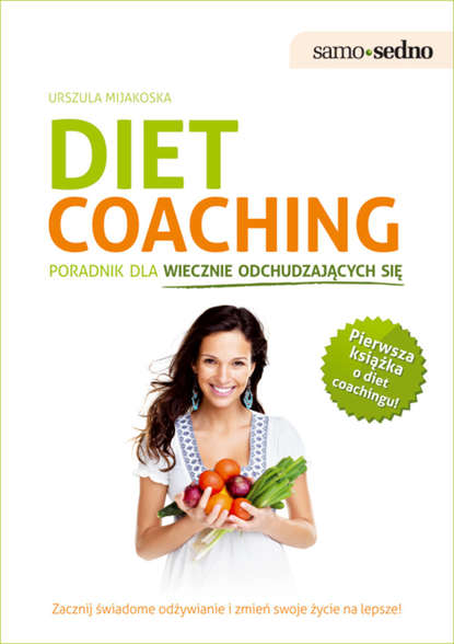 

Samo Sedno - Diet coaching.Poradnik dla wiecznie odchudzających się