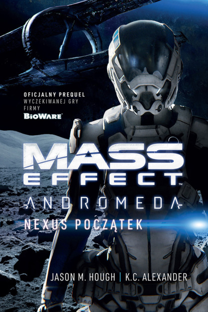 K.C. Alexander - Mass Effect. Andromeda: Nexus Początek