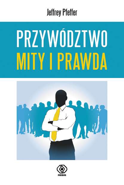 

Przywództwo. Mity i prawda