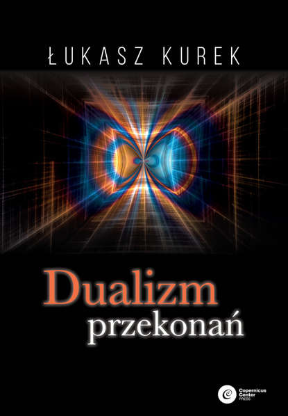 Łukasz Kurek - Dualizm przekonań