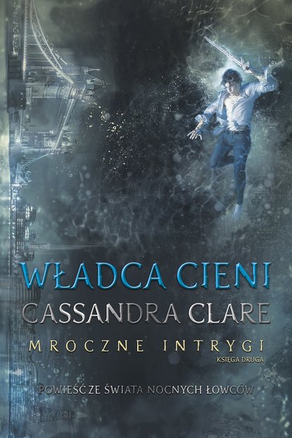 Cassandra Clare — Władca Cieni. Mroczne intrygi