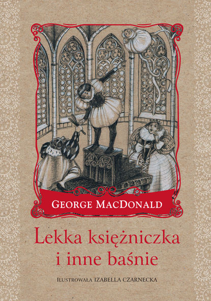 George MacDonald - Lekka księżniczka i inne baśnie