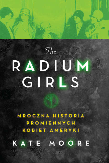 Kate Moore - The Radium Girls.