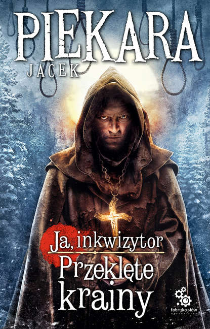 Jacek Piekara - Ja, inkwizytor. Przeklęte krainy