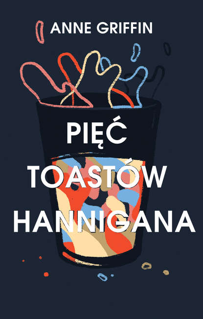 Anne Griffin - Pięć toastów Hannigana