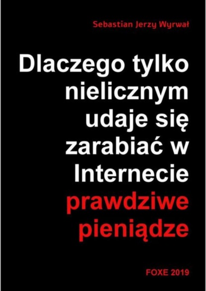 

Dlaczego tylko nielicznym udaje się zarabiać w Internecie prawdziwe pieniądze