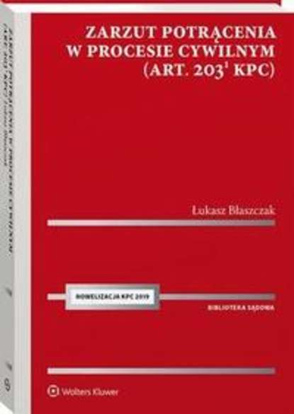 Łukasz Błaszczak - Zarzut potrącenia w procesie cywilnym (art. 203(1) k.p.c.)