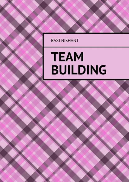 Baxi Nishant - Team Building