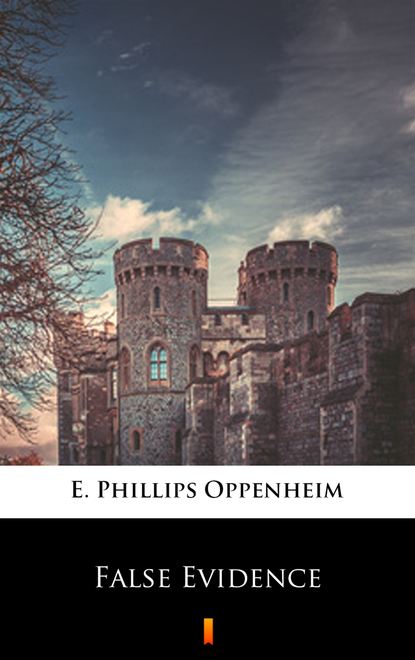 E. Phillips Oppenheim — False Evidence