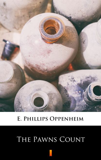 E. Phillips Oppenheim — The Pawns Count