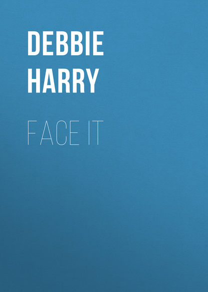 Debbie Harry - Face It