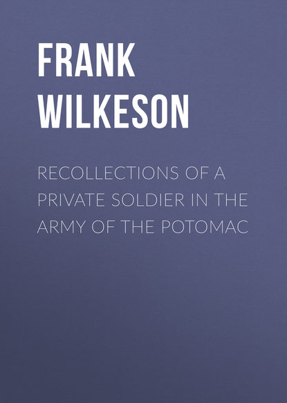 

Recollections of a Private Soldier in the Army of the Potomac
