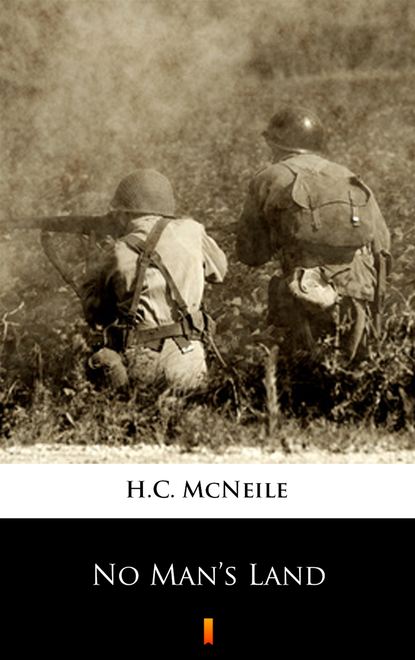 H.C. McNeile — No Man’s Land