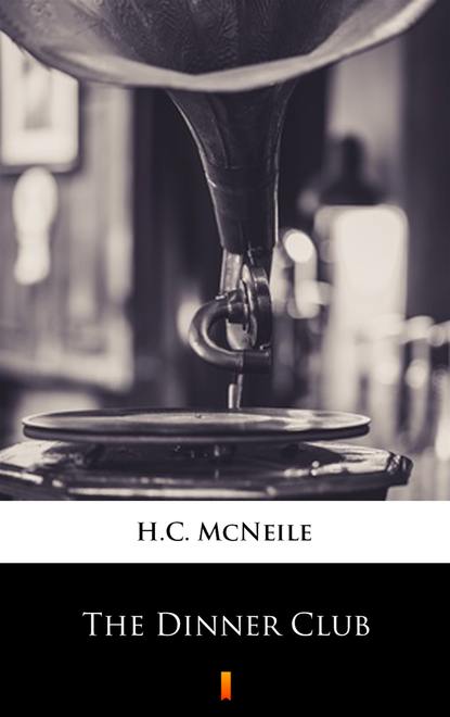 H.C. McNeile — The Dinner Club