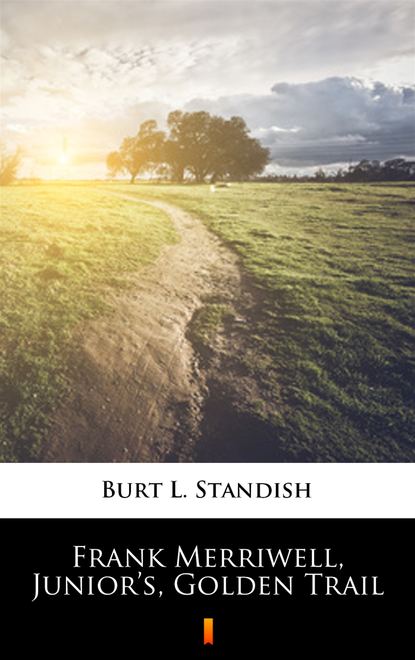 Burt L. Standish — Frank Merriwell, Junior’s, Golden Trail