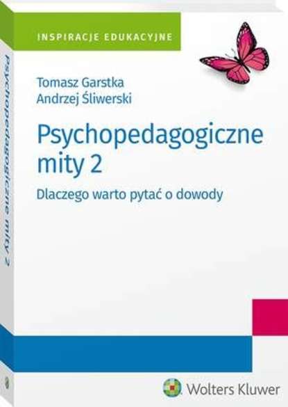 Andrzej Śliwerski - Psychopedagogiczne mity 2. Dlaczego warto pytać o dowody