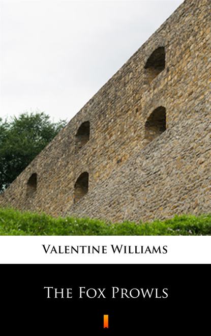 Valentine Williams — The Fox Prowls