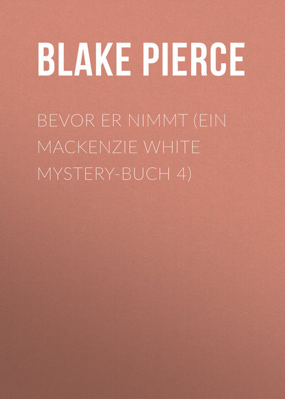 

Bevor Er Nimmt (Ein Mackenzie White Mystery-Buch 4)
