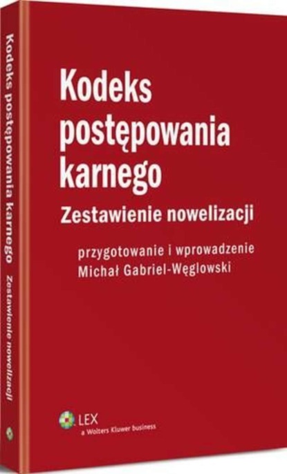 

Kodeks postępowania karnego. Zestawienie nowelizacji z wprowadzeniem