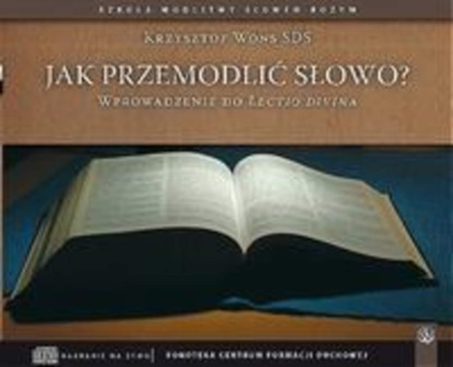 

Jak przemodlić Słowo Wprowadzenie do Lectio Divina