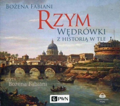 Bożena Fabiani - Rzym. Wędrówki z historią w tle