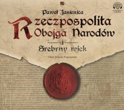 Paweł Jasienica - Rzeczpospolita obojga narodów.Srebrny wiek