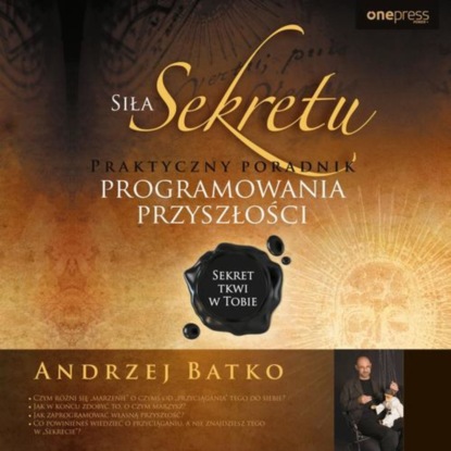 

Siła Sekretu. Praktyczny poradnik programowania przyszłości