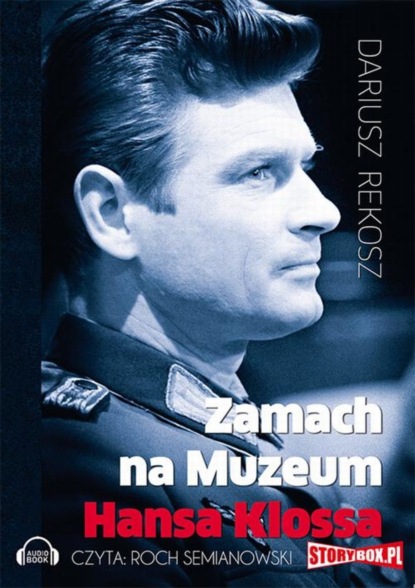 Dariusz Rekosz - Zamach na Muzeum Hansa Klossa