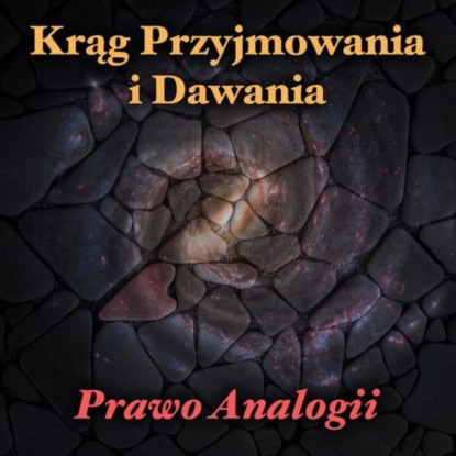 

Prawo Analogii - Krąg Przyjmowania i Dawania