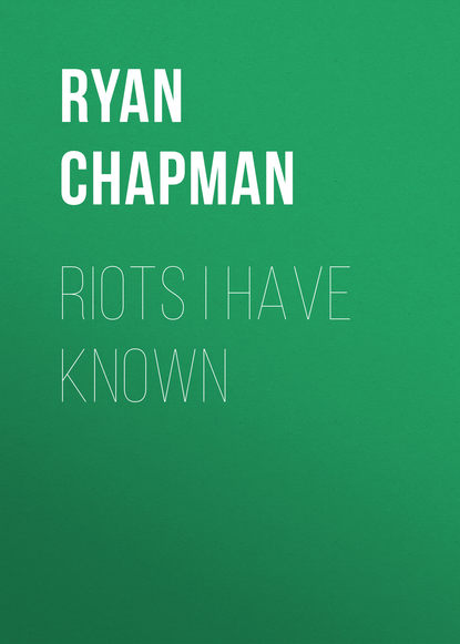 

Riots I Have Known