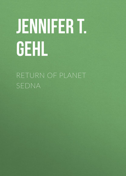 Jennifer T. Gehl — Return of Planet Sedna