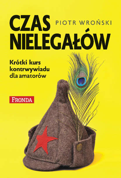 Piotr Wroński - Czas nielegałów