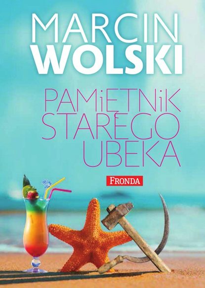 Marcin Wolski - Pamiętnik starego ubeka