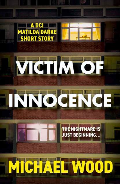 Victim of Innocence: A DCI Matilda Darke short story (Michael  Wood). 