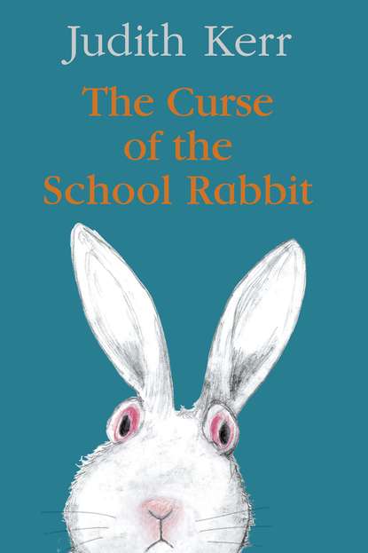 Judith  Kerr - The Curse of the School Rabbit