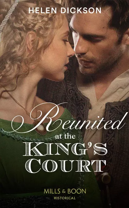 Обложка книги Reunited At The King's Court, Хелен Диксон