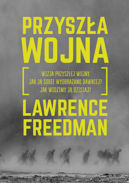 Lawrence  Freedman - Przyszła wojna