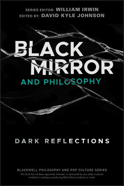 Группа авторов - Black Mirror and Philosophy