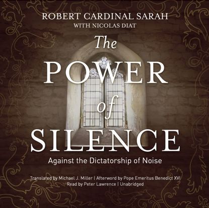 Robert Cardinal Sarah — Power of Silence