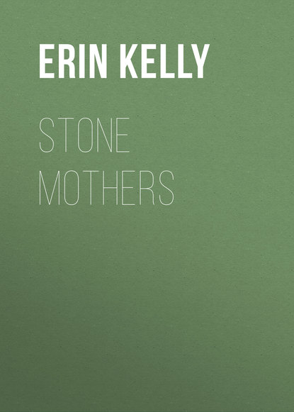 Erin Kelly — Stone Mothers